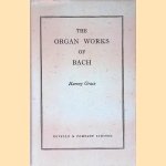 The Organ Works of Bach (Reprint) door Harvey Grace