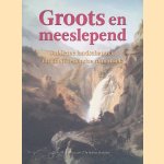 Groots en meeslepend: Sublieme landschappen uit de Nederlandse romantiek door Antoon Erftemeijer