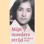 Mijn moeders strijd
Murat Isik
€ 5,00 Mijn moeders strijd
Murat Isik
€ 5,00