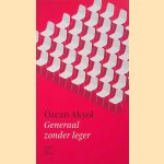Generaal zonder leger door &Ouml;zcan Akyol