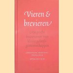 Vieren & brevieren: Liturgische bouwstenen voor kleine geloofsgemeenschappen door Sytze de Vries