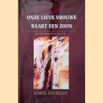 Onze lieve vrouwe baart een zoon: Kleine bijbelse theologie, deel III door Karel Deurloo