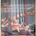 De restauratie van het orgel in de Evangelisch-Lutherse Kerk in 's-Gravenhage door Jan Jongepier