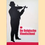De Belgische Vioolschool: Tentoonstellingscatalogus door Bernard Huys