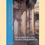 Het groot orgel van de Sint-Janskathedraal: de Nachtwacht van 's-Hertogenbosch door Frans Sluijter e.a.