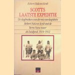 Scotts laatste expeditie: de dagboeken van de reis van kapitein Robert Falcon Scott met de Terra Nova naar de Zuidpool, 1910-1912 door Robert Falcon Scott e.a.