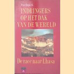 Indringers op het dak van de wereld: de race naar Lhasa door Peter Hopkirk e.a.