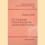 Die Vokalmusik Dietrich Buxtehudes und der fr&uuml;he Pietismus door Martin Geck