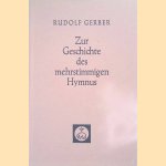 Zur Geschichte des mehrstimmigen Hymnus: Gesammelte Aufs&auml;tze door Rudolf Gerber