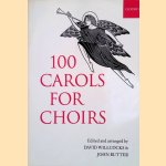 100 Carols for Choirs door David Willcocks e.a.