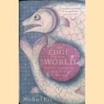 Edge of the World. How the North Sea Made Us Who We Are door Michael Pye