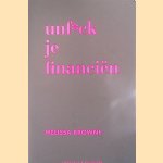 Unf*ck je financi&euml;n door Melissa Browne