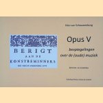 Opus V. Bespiegelingen over de (oude) muziek. Met lees- en luistertips door Nico van Schouwenburg
