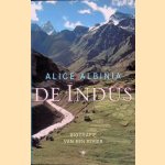De indus: biografie van en rivier door Alice Albinia