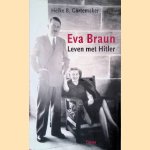 Eva Braun. Leven met Hitler door Heike B. Gortemaker