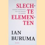 Slechte elementen: Chinese dissidenten an Los Angeles tot Beijing door Ian Buruma