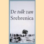 De tolk van Srebrenica door Hasan Nuhanovi?