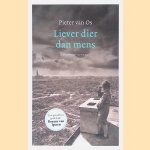 Liever dier dan mens: Een overlevingsverhaal door Pieter van Os