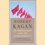 De terugkeer van de geschiedenis: de liberale democratie en de opkomst van het nationalisme door Robert Allen Kagan