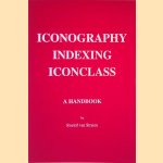 Iconography, Indexing, Iconclass: A Handbook door Roelof van Straten