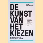 De kunst van het kiezen: elke partij kan de verkiezingen winnen door Marc Oosterhout