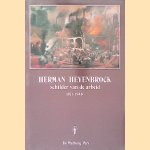 Herman Heyenbrock, schilder van de arbeid 1871-1948 door J.C.T.M. van Laarhoven