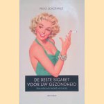 De beste sigaret voor uw gezondheid: hoe roken de wereld veroverde door Friso Schotanus