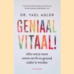 Geniaal vitaal: Alles wat je moet weten om fit en gezond ouder te worden door Yael Adler