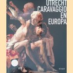 Utrecht, Caravaggio en Europa
Bernd Ebert e.a.
&euro;&nbsp;20,00