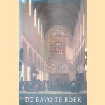 De Bavo te boek: Bij het gereedkomen van de restauratie van de Grote of St.-Bavo kerk te Haarlem. door J.N. de - en anderen Boer