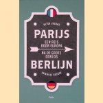 Parijs-Berlijn: Een reis door Europa na de grote oorlog door Peter Jacobs