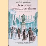 De reis van Syntax Bosselman: verhalen over de slavernij door Arend van Dam