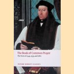 The Book of Common Prayer: The Texts of 1549, 1559, and 1662 door Brian Cummings