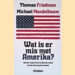 Wat is er mis met Amerika?: Hoe een supermacht achterop raakte en hoe zij terug kan komen door Thomas Friedman e.a.