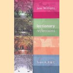 Lectionary Reflections: Year A, B and C door Jane Williams