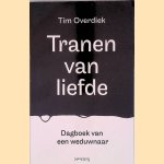 Tranen van liefde: dagboek van een weduwnaar door Tim Overdiek