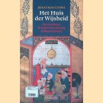Het Huis de Wijsheid: Hoe Arabieren de westerse beschaving hebben be&iuml;nvloed door Jonathan Lyons