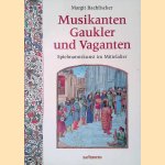 Musikanten, Gaukler und Vaganten: Spielmannskunst im Mittelalter door Margit Bachfischer