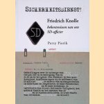 Friedrich Knolle. Bekentenissen van en onderzoek naar SD-officier door Perry Pierik