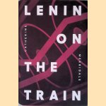 Lenin on the Train door Catherine Merridale
