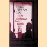Hier sneeuwt het nooit door Gilles van der Loo