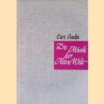 Die Musik der Alten Welt in Ost und West : Aufstieg und Entwicklung door Curt Sachs