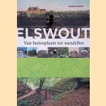 Elswout: Van buitenplaats tot wandelbos door Huub Schous