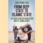From Deep State to Islamic State: The Arab Counter-revolution and Its Jihadi Legacy door Jean-Pierre Filiu