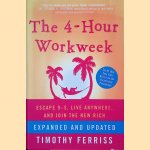 The 4-hour Workweek: Escape 9-5, Live Anywhere, and Join the New Rich door Timothy Ferriss
