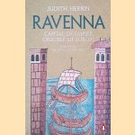 Ravenna: Capital of Empire, Crucible of Europe door Judith Herrin