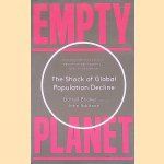 Empty Planet: The Shock of Global Population Decline door Darrell Bricker e.a.