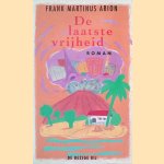 De laatste vrijheid door Frank Martinus Arion
