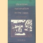 Ukrainian Nationalism in the 1990s: A Minority Faith door Andrew Wilson