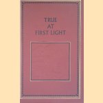 True At First Light door Ernest Hemingway